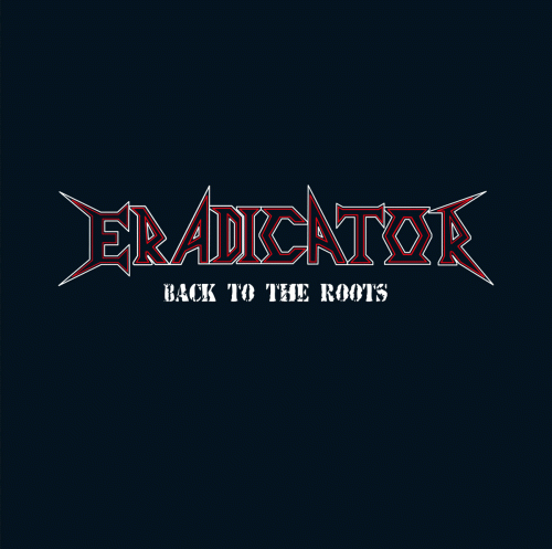 Eradicator : Back to the Roots